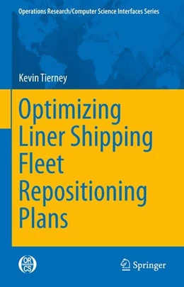 Abbildung von Tierney | Optimizing Liner Shipping Fleet Repositioning Plans | 1. Auflage | 2015 | beck-shop.de