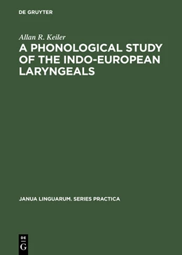 Abbildung von Keiler | A Phonological Study of the Indo-European Laryngeals | 1. Auflage | 2015 | beck-shop.de