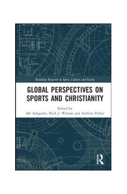 Abbildung von Adogame / Watson | Global Perspectives on Sports and Christianity | 1. Auflage | 2017 | beck-shop.de