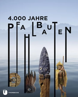 Abbildung von 4.000 Jahre Pfahlbauten | 1. Auflage | | beck-shop.de