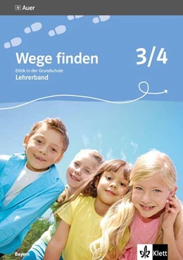 Abbildung von Wege finden. Ethik in der Grundschule. Ausgabe für Bayern. Lehrerband 3./4. Schuljahr | 1. Auflage | 2019 | beck-shop.de