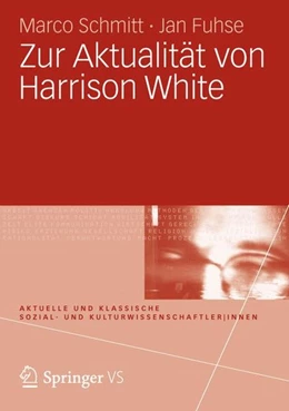 Abbildung von Schmitt / Fuhse | Zur Aktualität von Harrison White | 1. Auflage | 2015 | beck-shop.de