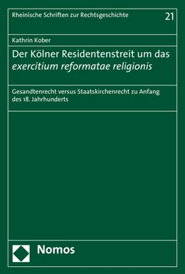 Abbildung von Kober | Der Kölner Residentenstreit um das exercitium reformatae religionis | 1. Auflage | 2016 | 21 | beck-shop.de