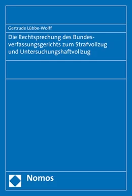 Abbildung von Lübbe-Wolff | Die Rechtsprechung des Bundesverfassungsgerichts zum Strafvollzug und Untersuchungshaftvollzug | 1. Auflage | 2016 | beck-shop.de