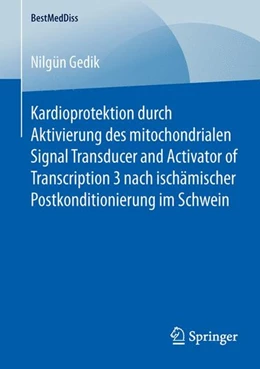 Abbildung von Gedik | Kardioprotektion durch Aktivierung des mitochondrialen Signal Transducer and Activator of Transcription 3 nach ischämischer Postkonditionierung im Schwein | 1. Auflage | 2015 | beck-shop.de