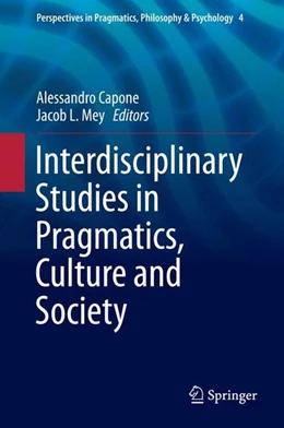 Abbildung von Capone / Mey | Interdisciplinary Studies in Pragmatics, Culture and Society | 1. Auflage | 2015 | beck-shop.de