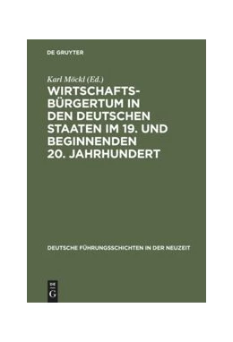 Abbildung von Möckl | Wirtschaftsbürgertum in den deutschen Staaten im 19. und beginnenden 20. Jahrhundert | 1. Auflage | 2015 | beck-shop.de