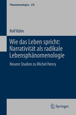 Abbildung von Kühn | Wie das Leben spricht: Narrativität als radikale Lebensphänomenologie | 1. Auflage | 2015 | beck-shop.de