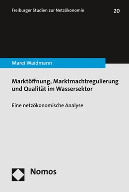 Abbildung von Waidmann | Marktöffnung, Marktmachtregulierung und Qualität im Wassersektor | 1. Auflage | 2015 | 20 | beck-shop.de