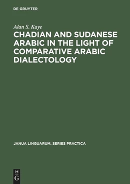 Abbildung von Kaye | Chadian and Sudanese Arabic in the Light of Comparative Arabic Dialectology | 1. Auflage | 2015 | beck-shop.de