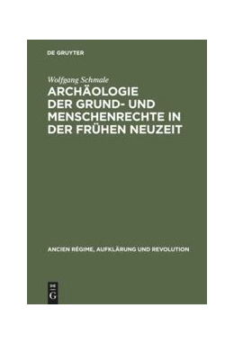 Abbildung von Schmale | Archäologie der Grund- und Menschenrechte in der Frühen Neuzeit | 1. Auflage | 2015 | beck-shop.de