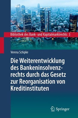 Abbildung von Schipke | Die Weiterentwicklung des Bankeninsolvenzrechts durch das Gesetz zur Reorganisation von Kreditinstituten | 1. Auflage | 2015 | beck-shop.de