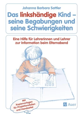 Abbildung von Sattler | Das linkshändige Kind - seine Begabungen und seine Schwierigkeiten | 5. Auflage | 2015 | beck-shop.de