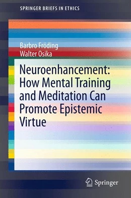 Abbildung von Fröding / Osika | Neuroenhancement: how mental training and meditation can promote epistemic virtue. | 1. Auflage | 2015 | beck-shop.de
