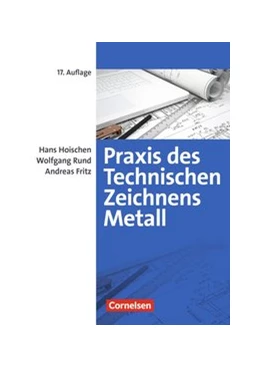 Abbildung von Fritz / Rund | Praxis des Technischen Zeichnens Metall - Arbeitsbuch für Ausbildung, Fortbildung und Studium | 1. Auflage | 2016 | beck-shop.de