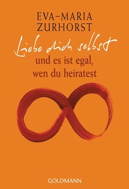 Abbildung von Zurhorst | Liebe dich selbst und es ist egal, wen du heiratest | 1. Auflage | 2009 | beck-shop.de