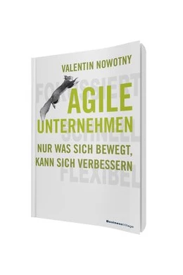 Abbildung von Nowotny | AGILE UNTERNEHMEN – FOKUSSIERT, SCHNELL, FLEXIBEL | 4. Auflage | 2018 | beck-shop.de