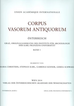 Abbildung von Corpus Vasorum Antiquorum Österreich. Graz, Originalsammlung des Instituts für Archäologie der Karl-Franzens-Universität, Band 1 | 1. Auflage | 2014 | 1/6 | beck-shop.de