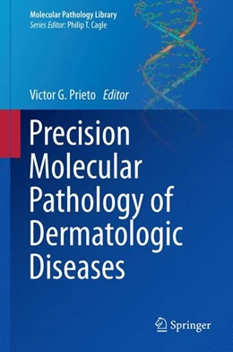 Abbildung von Prieto | Precision Molecular Pathology of Dermatologic Diseases | 1. Auflage | 2015 | beck-shop.de