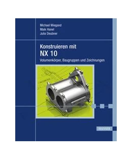 Abbildung von Wiegand / Hanel | Konstruieren mit NX 10 | 1. Auflage | 2015 | beck-shop.de