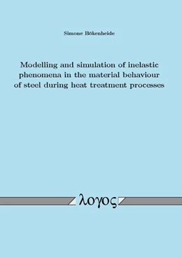 Abbildung von Bökenheide | Modelling and simulation of inelastic phenomena in the material behaviour of steel during heat treatment processes | 1. Auflage | 2015 | beck-shop.de