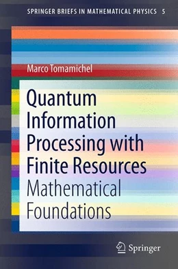 Abbildung von Tomamichel | Quantum Information Processing with Finite Resources | 1. Auflage | 2015 | beck-shop.de