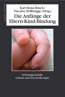 Abbildung von Brisch / Hellbrügge | Die Anfänge der Eltern-Kind-Bindung | 1. Auflage | 2015 | beck-shop.de