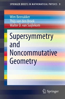 Abbildung von Beenakker / Broek | Supersymmetry and Noncommutative Geometry | 1. Auflage | 2015 | beck-shop.de