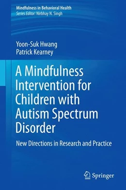 Abbildung von Hwang / Kearney | A Mindfulness Intervention for Children with Autism Spectrum Disorders | 1. Auflage | 2015 | beck-shop.de