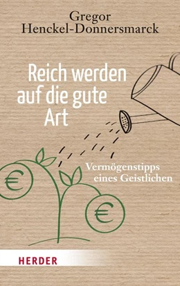 Abbildung von Henckel-Donnersmarck | Reich werden auf die gute Art | 1. Auflage | 2015 | beck-shop.de