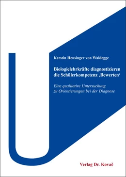 Abbildung von Heusinger von Waldegge | Biologielehrkräfte diagnostizieren die Schülerkompetenz ‚Bewerten‘ | 1. Auflage | 2016 | 83 | beck-shop.de