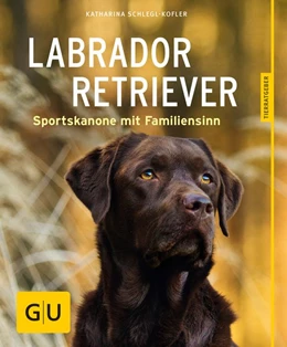 Abbildung von Schlegl-Kofler | Labrador Retriever | 1. Auflage | 2016 | beck-shop.de