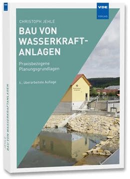 Abbildung von Jehle | Bau von Wasserkraftanlagen | 6. Auflage | 2015 | beck-shop.de