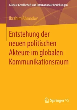 Abbildung von Ahmadov | Entstehung der neuen politischen Akteure im globalen Kommunikationsraum | 1. Auflage | 2015 | beck-shop.de