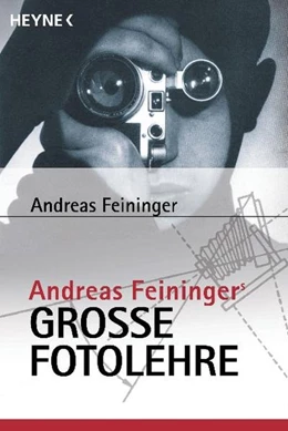 Abbildung von Feininger | Andreas Feiningers große Fotolehre | 1. Auflage | | beck-shop.de