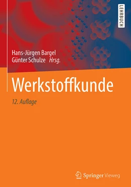 Abbildung von Bargel / Schulze (Hrsg.) | Werkstoffkunde | 12. Auflage | 2018 | beck-shop.de