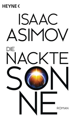 Abbildung von Asimov | Die nackte Sonne | 1. Auflage | 2016 | beck-shop.de