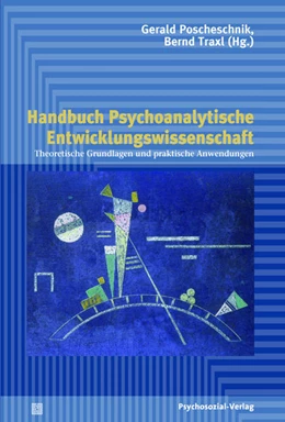 Abbildung von Traxl / Poscheschnik | Handbuch Psychoanalytische Entwicklungswissenschaft | 1. Auflage | 2016 | beck-shop.de