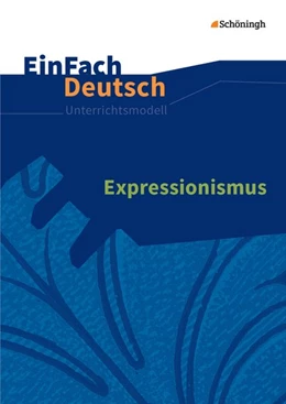 Abbildung von Schläbitz | Expressionismus. EinFach Deutsch Unterrichtsmodelle | 1. Auflage | 2016 | beck-shop.de