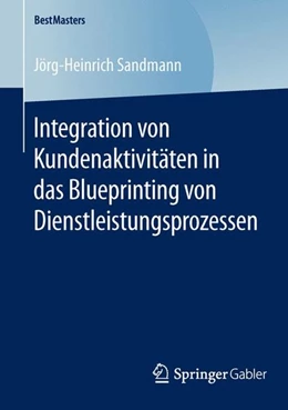 Abbildung von Sandmann | Integration von Kundenaktivitäten in das Blueprinting von Dienstleistungsprozessen | 1. Auflage | 2015 | beck-shop.de