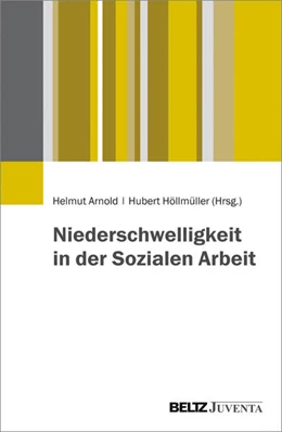 Abbildung von Arnold / Höllmüller | Niederschwelligkeit in der Sozialen Arbeit | 1. Auflage | 2017 | beck-shop.de