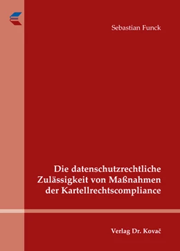 Abbildung von Funck | Die datenschutzrechtliche Zulässigkeit von Maßnahmen der Kartellrechtscompliance | 1. Auflage | 2016 | 12 | beck-shop.de