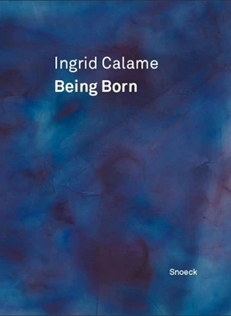 Abbildung von Ingrid Calame: Being Born | 1. Auflage | 2015 | beck-shop.de