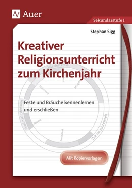 Abbildung von Sigg | Kreativer Religionsunterricht zum Kirchenjahr | 5. Auflage | 2018 | beck-shop.de