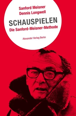 Abbildung von Meisner / Longwell | Schauspielen. Die Sanford Meisner Methode | 4. Auflage | 2021 | beck-shop.de