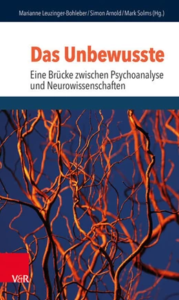 Abbildung von Leuzinger-Bohleber / Arnold | Das Unbewusste – Eine Brücke zwischen Psychoanalyse und Neurowissenschaften | 1. Auflage | 2016 | beck-shop.de