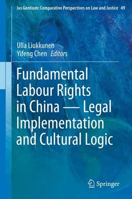 Abbildung von Liukkunen / Chen | Fundamental Labour Rights in China - Legal Implementation and Cultural Logic | 1. Auflage | 2015 | beck-shop.de
