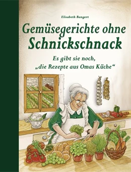 Abbildung von Bangert | Gemüsegerichte ohne Schnickschnack | 1. Auflage | 2017 | beck-shop.de