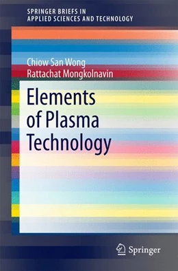 Abbildung von Wong / Mongkolnavin | Elements of Plasma Technology | 1. Auflage | 2015 | beck-shop.de