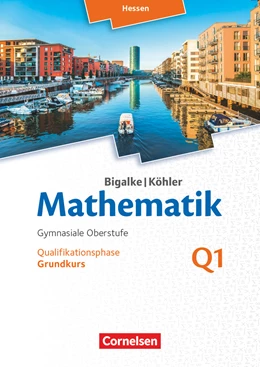 Abbildung von Bigalke / Köhler | Bigalke/Köhler: Mathematik - Hessen - Ausgabe 2016 - Grundkurs 1. Halbjahr | 1. Auflage | 2016 | beck-shop.de